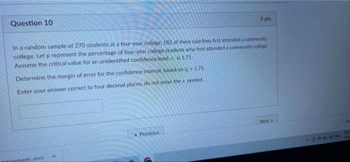 Question 10 In A Random Sample Of 270 Students At A Four Year College 182 Of Them Said They First Attended A Community 1