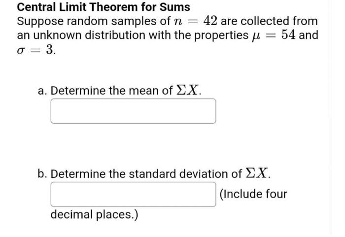 Central Limit Theorem For Sums Suppose Random Samples Of N 42 Are Collected From An Unknown Distribution With The Prop 1