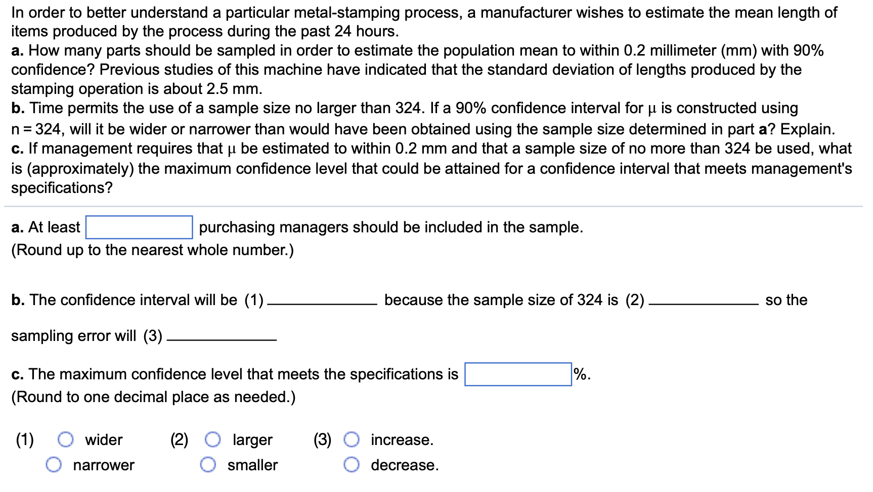 In Order To Better Understand A Particular Metal Stamping Process A Manufacturer Wishes To Estimate The Mean Length Of 1