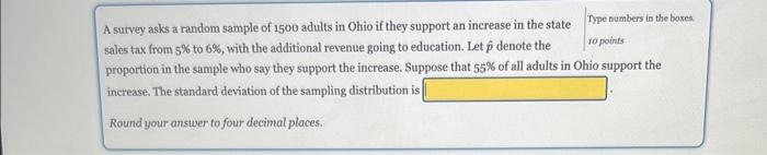A Survey Asks A Random Sample Of 1500 Adults In Ohio If They Support An Increase In The State Type Numbers In The Boxes 1