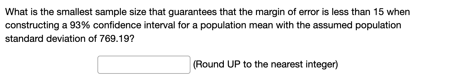 What Is The Smallest Sample Size That Guarantees That The Margin Of Error Is Less Than 15 When Constructing A 93 Confid 1