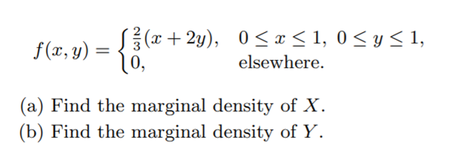F X Y X 2y 0 X 1 0 Y 1 10 Elsewhere A Find The Marginal Density Of X B Find The Marginal Densi 1