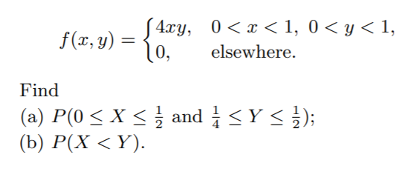 F X Y 4xy 0 X 1 0 Y 1 0 Elsewhere Find A P 0 X 2 And Y B P X Y 1