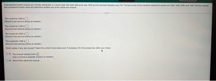 A Standardized Exa S Scores Are Normally Distributed In A Recent Year The Mean Test Score Was 1508 And The Standard De 1