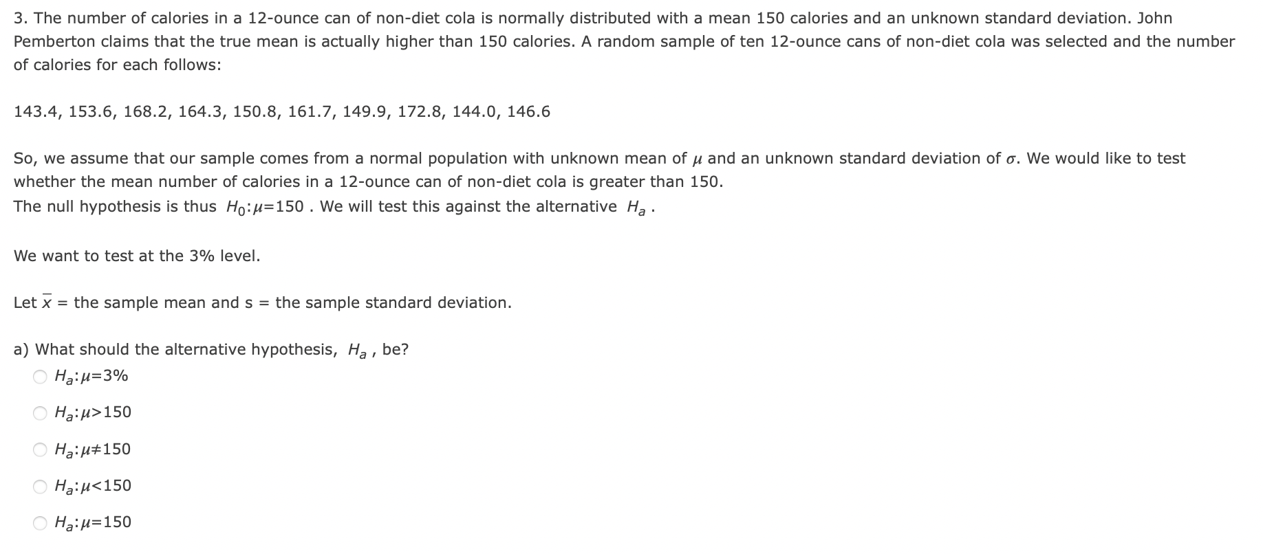 3 The Number Of Calories In A 12 Ounce Can Of Non Diet Cola Is Normally Distributed With A Mean 150 Calories And An Unk 1