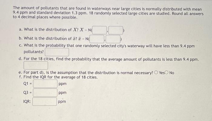 The Amount Of Pollutants That Are Found In Waterways Near Large Cities Is Normally Distributed With Mean 9 4 Ppm And Sta 1
