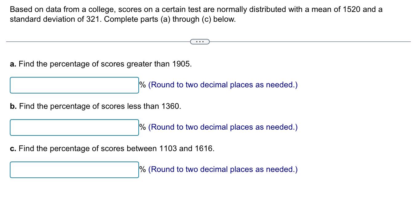 Based On Data From A College Scores On A Certain Test Are Normally Distributed With A Mean Of 1520 And A Standard Devi 1