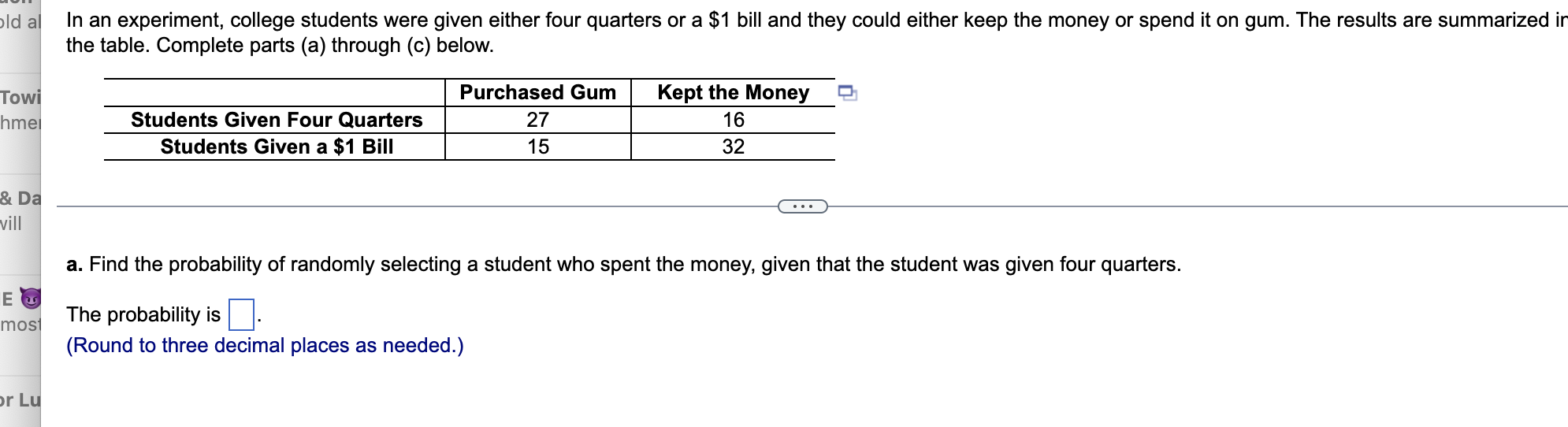 Old Al In An Experiment College Students Were Given Either Four Quarters Or A 1 Bill And They Could Either Keep The Mo 1