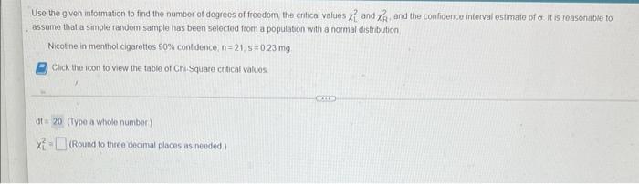 Use The Given Information To Find The Number Of Degrees Of Freedom The Critical Values X And X And The Confidence Inte 1