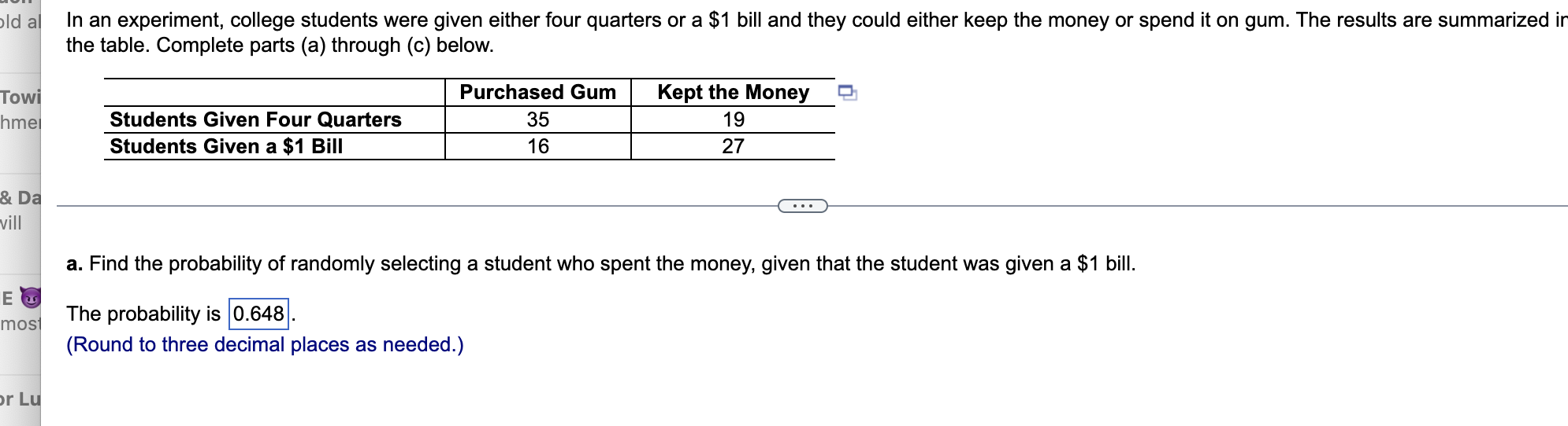 Old Al In An Experiment College Students Were Given Either Four Quarters Or A 1 Bill And They Could Either Keep The Mo 1