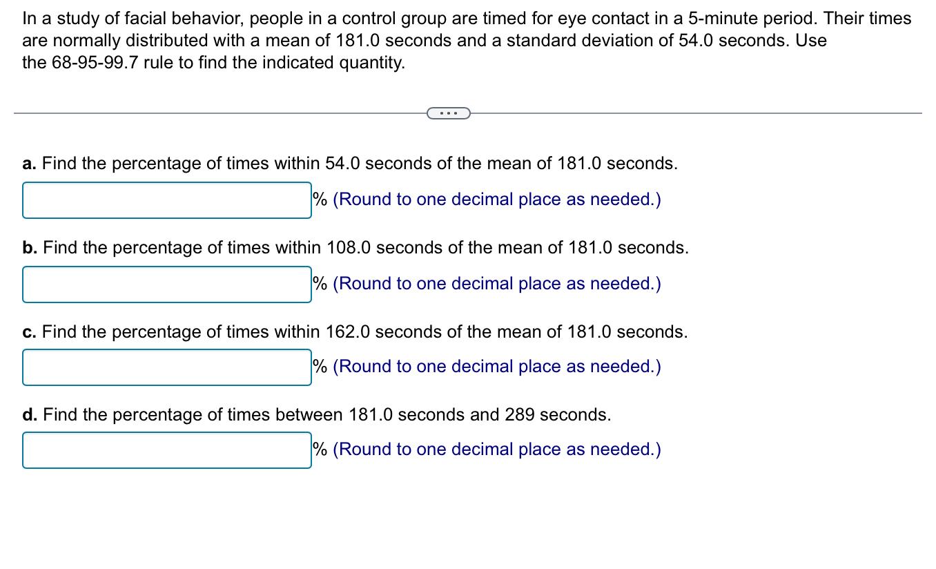 In A Study Of Facial Behavior People In A Control Group Are Timed For Eye Contact In A 5 Minute Period Their Times Are 1