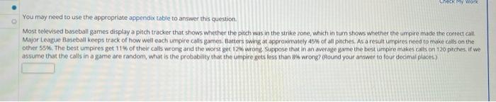 Heck My Work You May Need To Use The Appropriate Appendix Table To Answer This Question Most Televised Baseball Games D 1