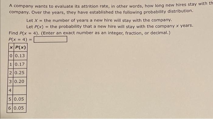A Company Wants To Evaluate Its Attrition Rate In Other Words How Long New Hires Stay With Th Company Over The Years 1