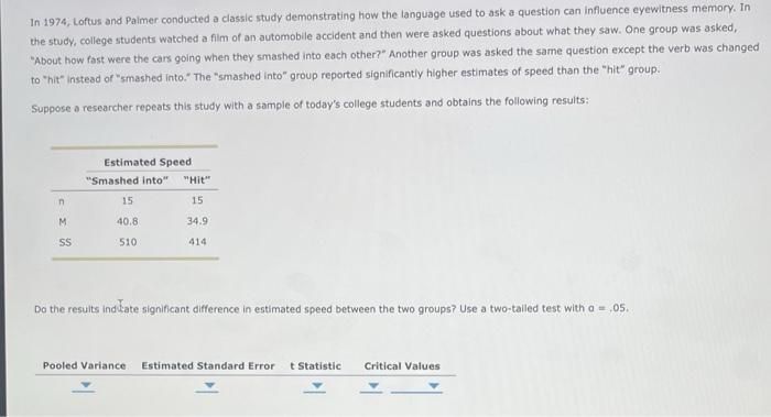 In 1974 Loftus And Palmer Conducted A Classic Study Demonstrating How The Language Used To Ask A Question Can Influence 1