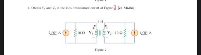 2 Obtain V And V In The Ideal Transformer Circuit Of Figure 25 Marks J 1092 V Sv 120 2 0a 120a Figure 2 1