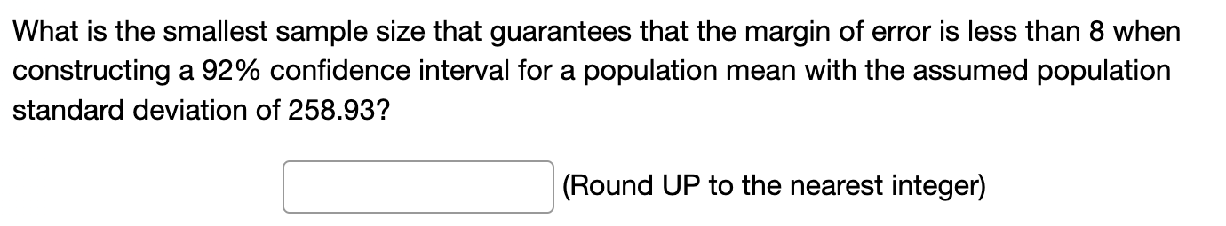 What Is The Smallest Sample Size That Guarantees That The Margin Of Error Is Less Than 8 When Constructing A 92 Confide 1