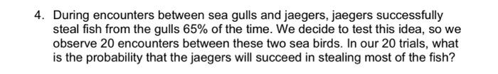 4 During Encounters Between Sea Gulls And Jaegers Jaegers Successfully Steal Fish From The Gulls 65 Of The Time We D 1