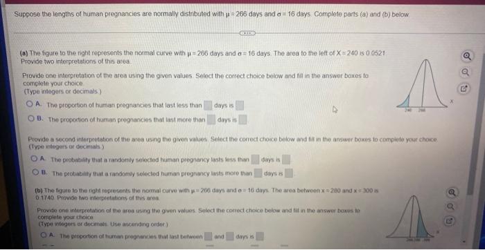Suppose The Lengths Of Human Pregnancies Are Normally Distributed With 266 Days And A 16 Days Complete Parts A And B 1