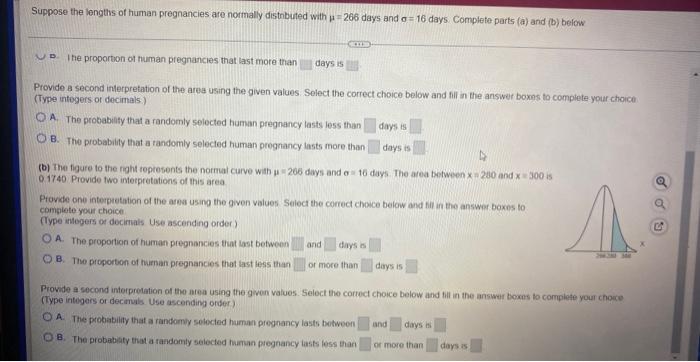 Suppose The Lengths Of Human Pregnancies Are Normally Distributed With 266 Days And A 16 Days Complete Parts A And B 2
