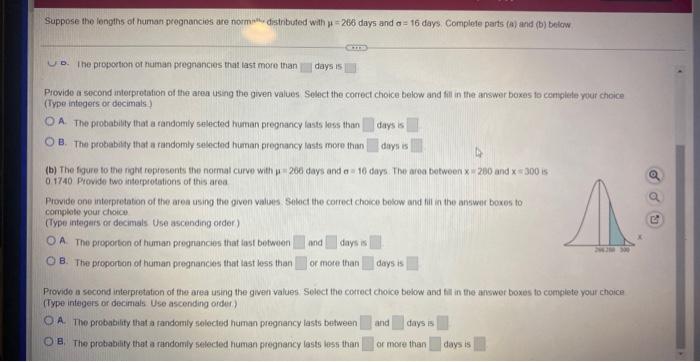 Suppose The Lengths Of Human Pregnancies Are Normally Distributed With 266 Days And A 16 Days Complete Parts A And B 3