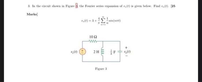 3 In The Circuit Shown In Figure The Fourier Series Expansion Of V T Is Given Below Find To 0 25 Marks T 3 1