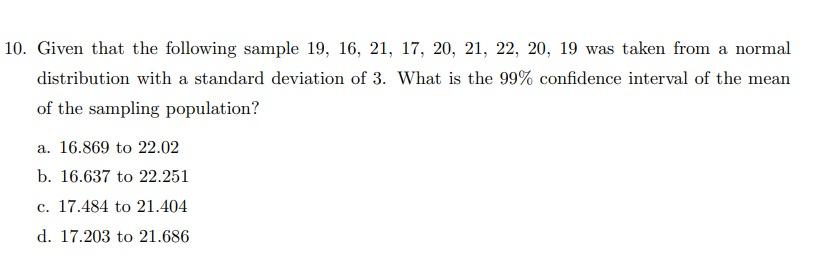 10 Given That The Following Sample 19 16 21 17 20 21 22 20 19 Was Taken From A Normal Distribution With A Stand 1