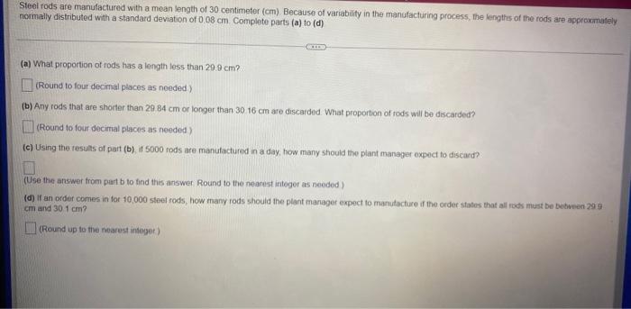 Steel Rods Are Manufactured With A Mean Length Of 30 Centimeter Cm Because Of Variability In The Manufacturing Process 1