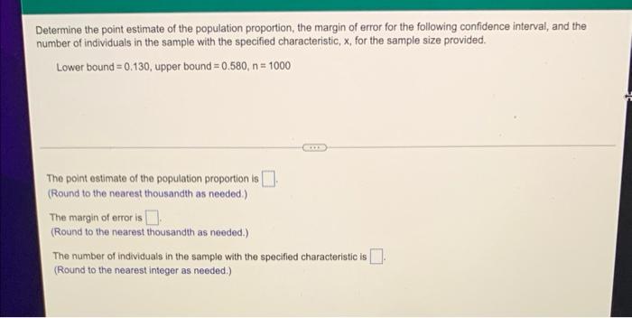 Determine The Point Estimate Of The Population Proportion The Margin Of Error For The Following Confidence Interval An 1
