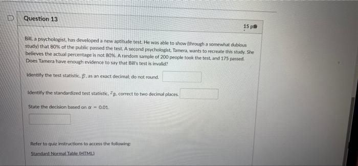 D Question 13 Bill A Psychologist Has Developed A New Aptitude Test He Was Able To Show Through A Somewhat Dubious S 1