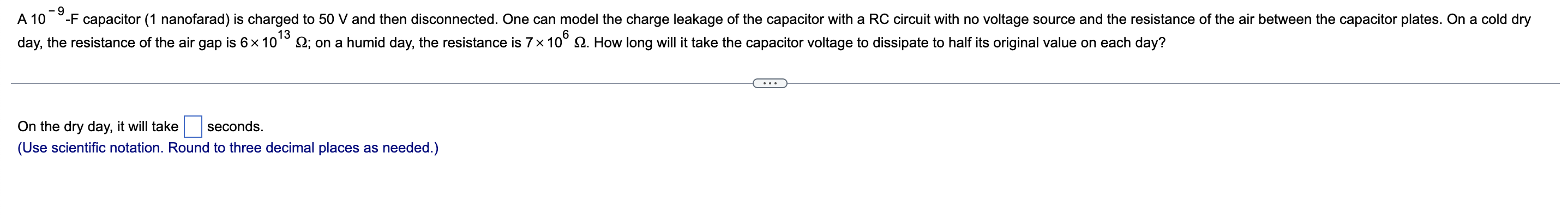 A 10 9 F Capacitor 1 Nanofarad Is Charged To 50 V And Then Disconnected One Can Model The Charge Leakage Of The Capac 1