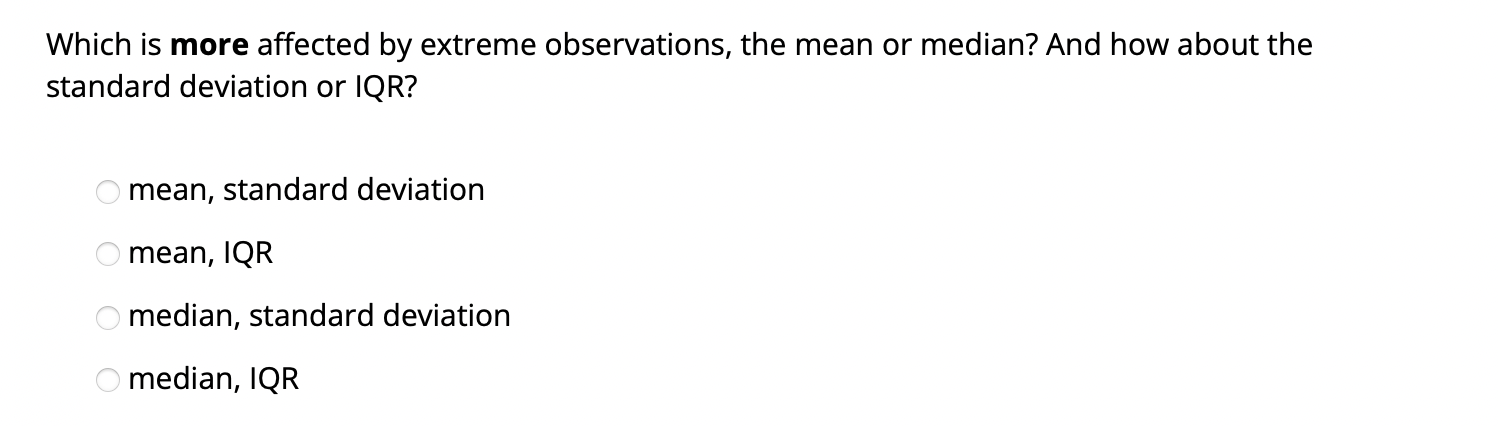 Which Is More Affected By Extreme Observations The Mean Or Median And How About The Standard Deviation Or Iqr Mean S 1