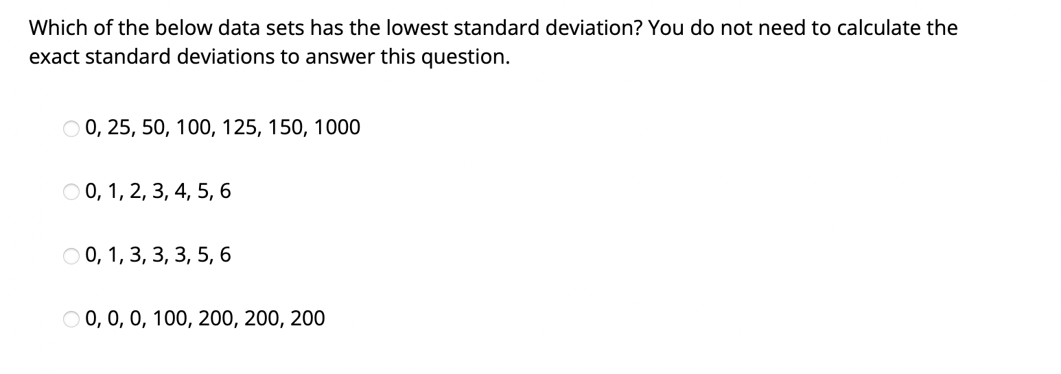 Which Of The Below Data Sets Has The Lowest Standard Deviation You Do Not Need To Calculate The Exact Standard Deviatio 1