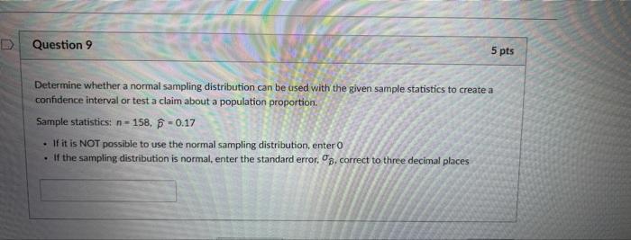 Question 9 5 Pts Determine Whether A Normal Sampling Distribution Can Be Used With The Given Sample Statistics To Create 1