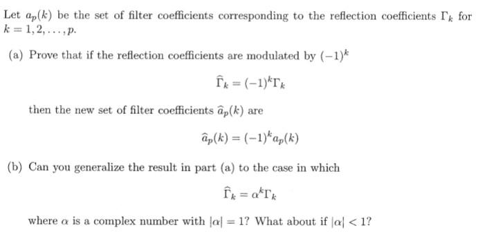 Let Ap K Be The Set Of Filter Coefficients Corresponding To The Reflection Coefficients 1 For K 1 2 P A Prove 1