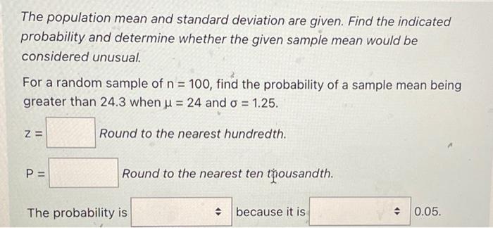 The Population Mean And Standard Deviation Are Given Find The Indicated Probability And Determine Whether The Given Sam 1