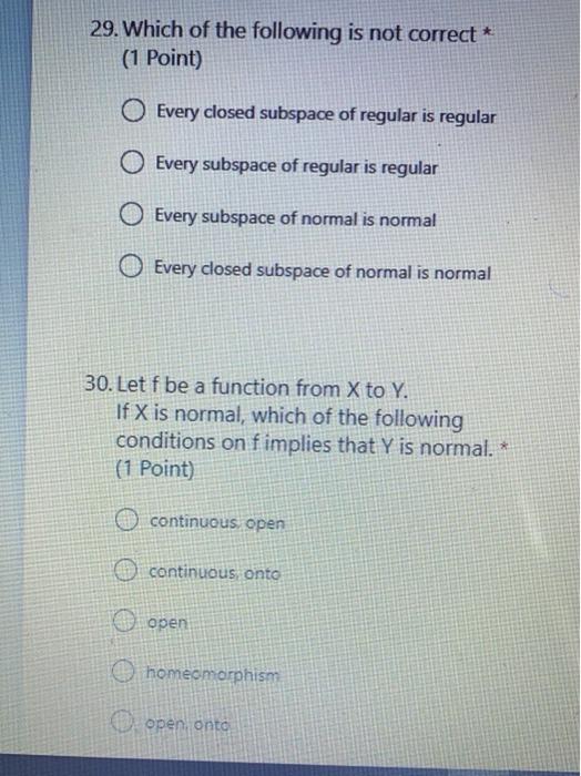 29 Which Of The Following Is Not Correct 1 Point Every Closed Subspace Of Regular Is Regular Every Subspace Of Regu 1