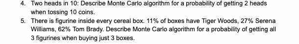 4 Two Heads In 10 Describe Monte Carlo Algorithm For A Probability Of Getting 2 Heads When Tossing 10 Coins 5 There 1