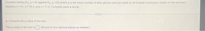 Consider Testing Ho 20 Against Hu 20 Where Is The Mean Number Of Latex Gloves Used Per Week By All Hospital Employees B 1