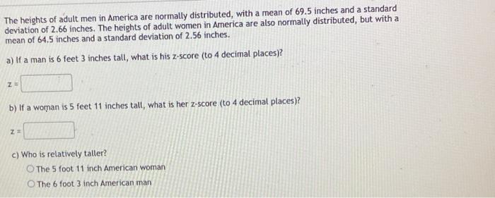 The Heights Of Adult Men In America Are Normally Distributed With A Mean Of 69 5 Inches And A Standard Deviation Of 2 6 1