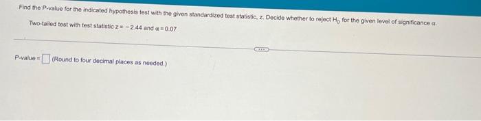 Find The P Value For The Indicated Hypothesis Test With The Given Standardized Test Statistic Z Decide Whether To Reje 1
