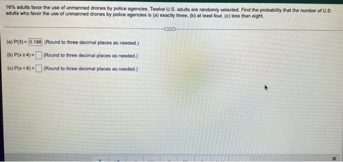 16 Adults Favor The Use Of Unmanned Drones By Police Agencies Twelve U S Adults Are Randomly Selected Find The Proba 1