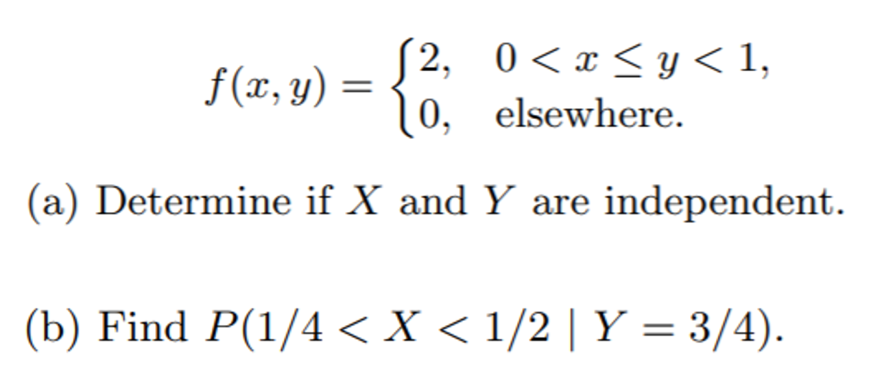 F X Y 10 2 0 X Y 1 Elsewhere A Determine If X And Y Are Independent B Find P 1 4 X 1 2 Y 3 4 1