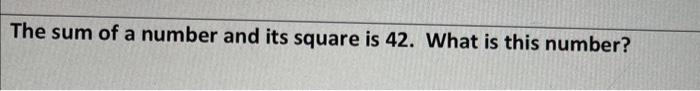 The Sum Of A Number And Its Square Is 42 What Is This Number 1
