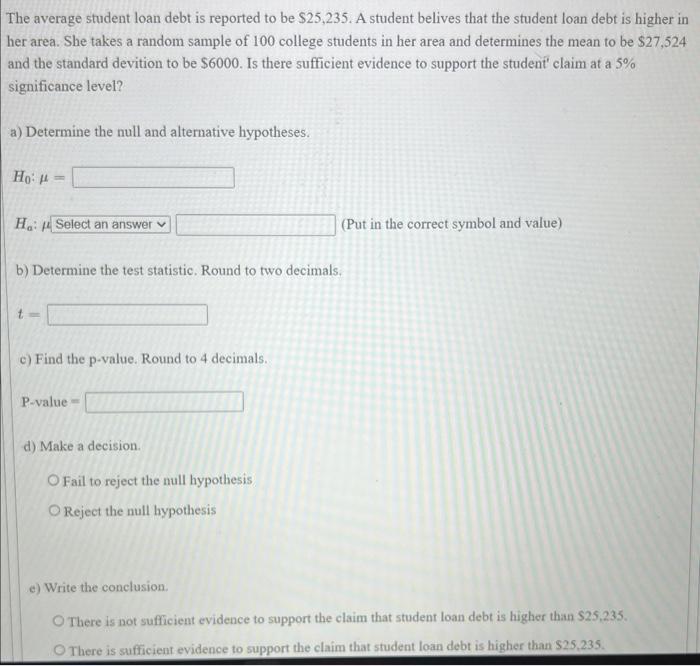 The Average Student Loan Debt Is Reported To Be 25 235 A Student Belives That The Student Loan Debt Is Higher In Her A 1
