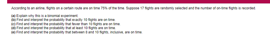According To An Airline Flights On A Certain Route Are On Time 75 Of The Time Suppose 17 Flights Are Randomly Selecte 1