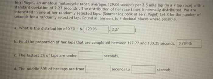 Terri Vogel An Amateur Motorcycle Racer Averages 129 06 Seconds Per 2 5 Mile Lap In A 7 Lap Race With A Standard Dev 1