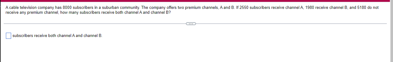 A Cable Television Company Has 8000 Subscribers In A Suburban Community The Company Offers Two Premium Channels A And 1