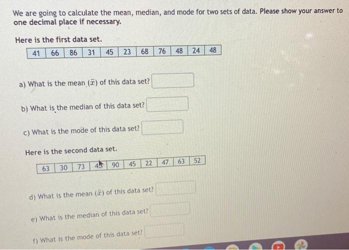 We Are Going To Calculate The Mean Median And Mode For Two Sets Of Data Please Show Your Answer To One Decimal Place 1
