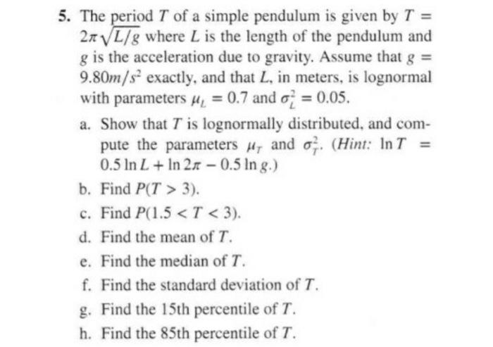 5 The Period T Of A Simple Pendulum Is Given By T 2n L G Where L Is The Length Of The Pendulum And G Is The Accelerat 1