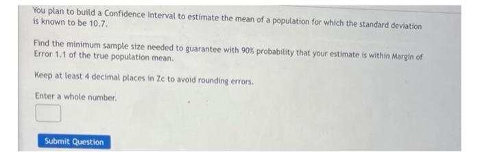 You Plan To Build A Confidence Interval To Estimate The Mean Of A Population For Which The Standard Deviation Is Known T 1